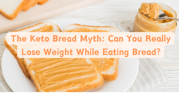 The Keto Bread Myth: Can You Really Lose Weight While Eating Bread?
